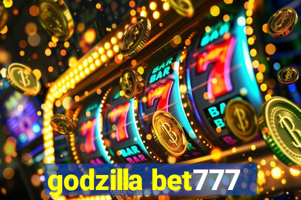 godzilla bet777